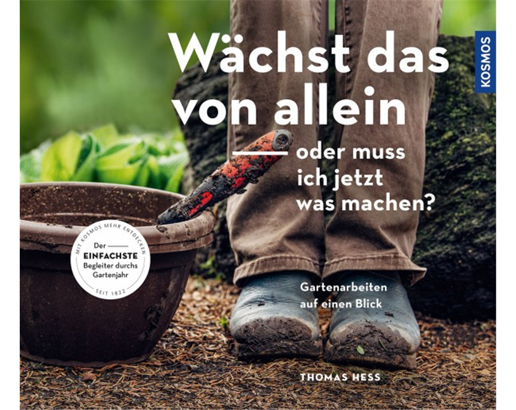 Wächst das von allein oder muss ich jetzt was machen?, Gartenarbeiten auf einen Blick Seebauer