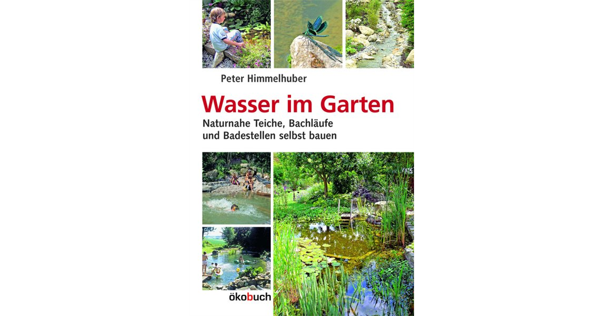 Wasser im Garten , Naturnahe Teiche, Bachläufe und Badestellen selbst