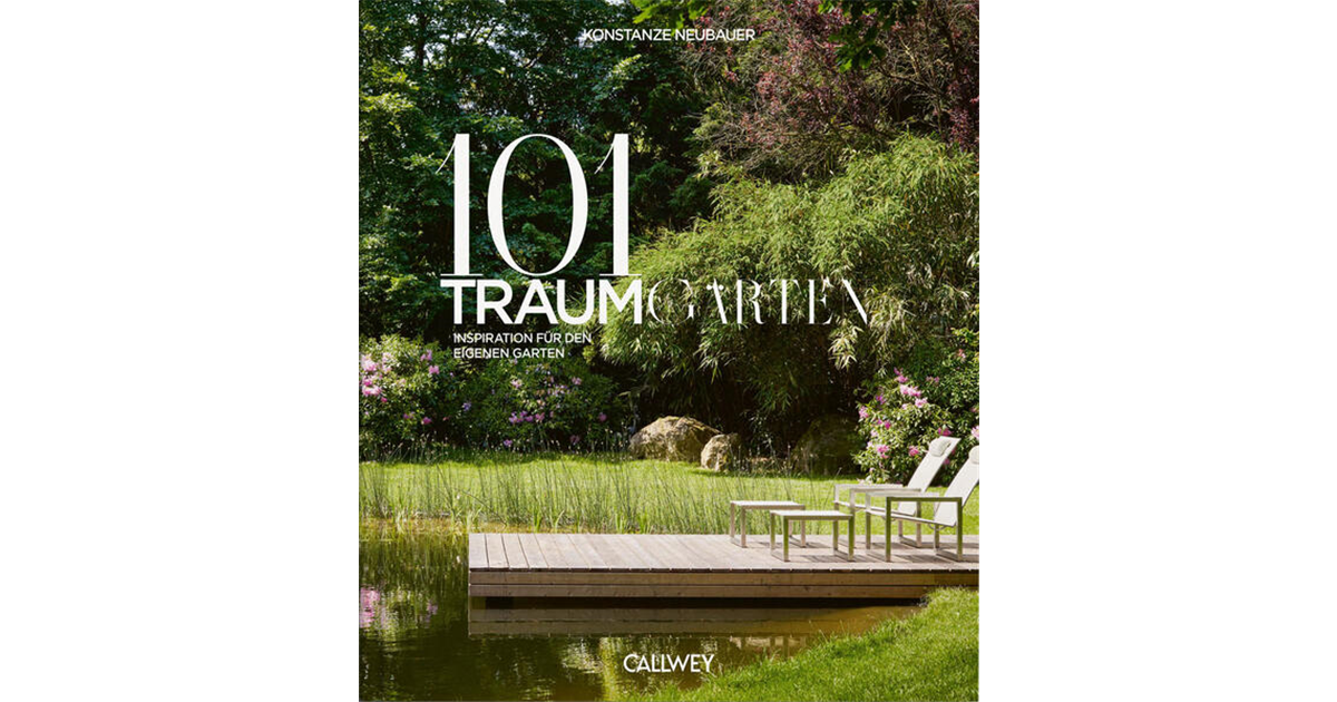 101 Traumgärten, Inspiration für den eigenen Garten Seebauer