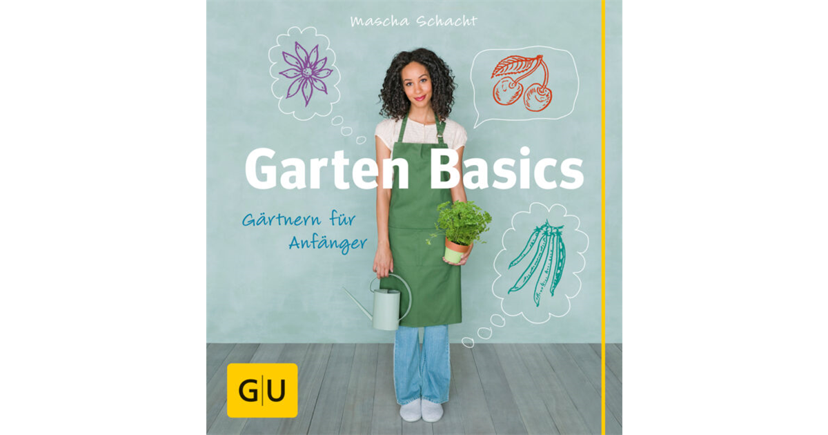 Garten Basics , Gärtnern für Anfänger Seebauer