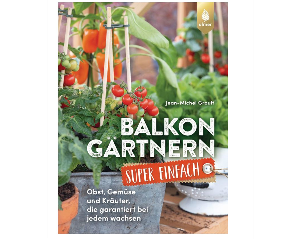 Balkongärtnern super einfach , Obst, Gemüse und Kräuter, die garantiert