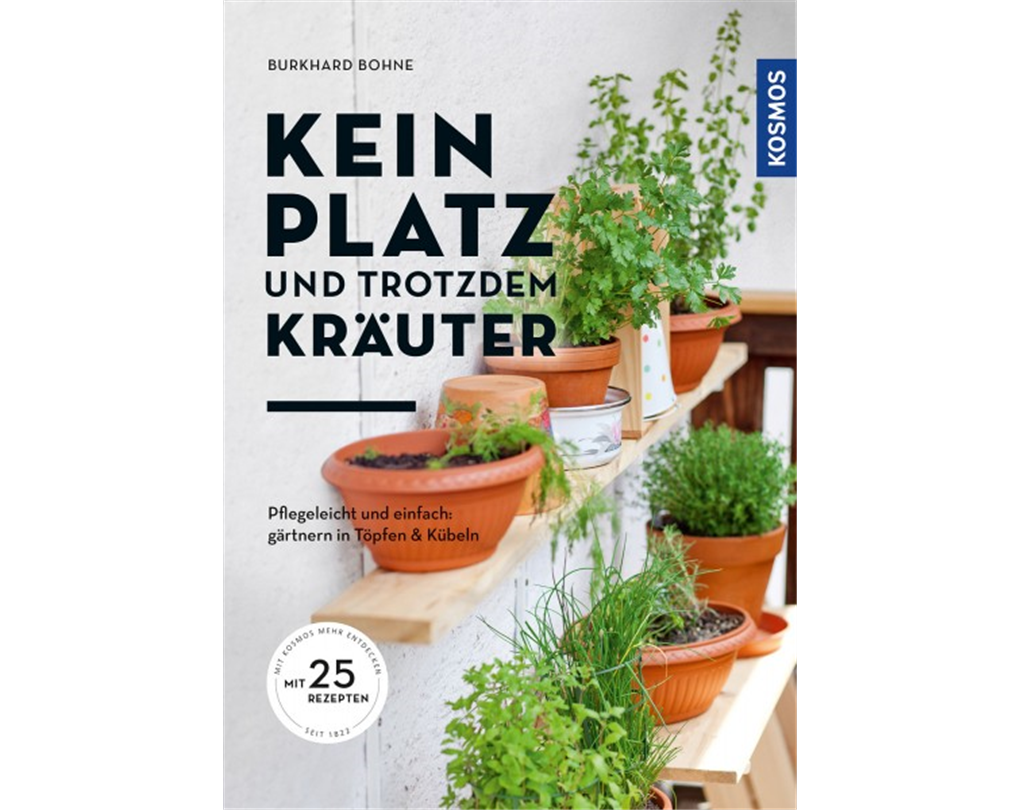 Kein Platz und trotzdem Kräuter, Pflegeicht und einfach gärtnern in