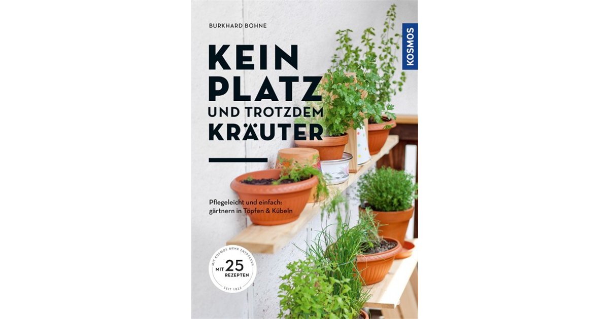 Kein Platz und trotzdem Kräuter, Pflegeicht und einfach gärtnern in