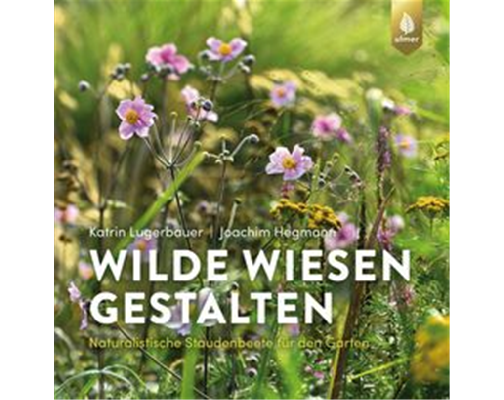 Wilde Wiesen gestalten, Naturalistische Staudenbeete für den Garten