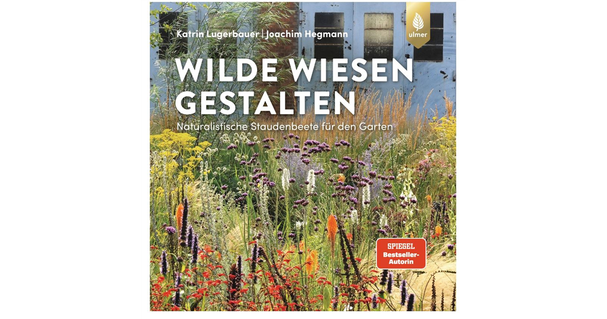 Wilde Wiesen gestalten, Naturalistische Staudenbeete für den Garten