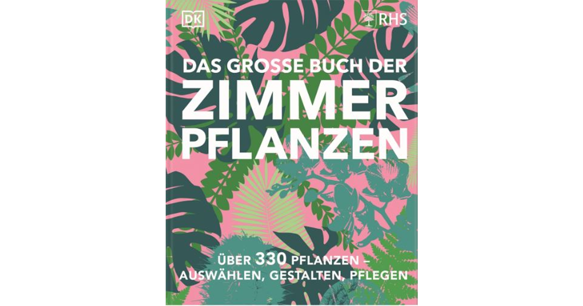 Das groe Buch der Zimmerpflanzen, ber 330 Pflanzen auswhlen, gestalten,  pflegen - Seebauer